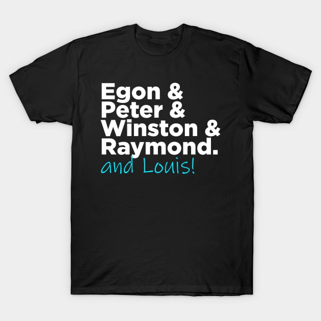 Egon & Peter & Winston & Raymond AND LOUIS T-Shirt by GB World Hub